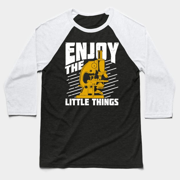 Enjoy The Little Things Microbiologist Gift Baseball T-Shirt by Dolde08